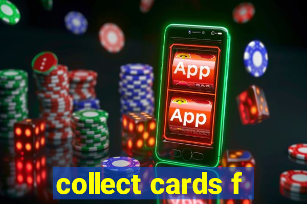 collect cards f